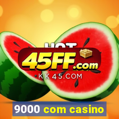 9000 com casino